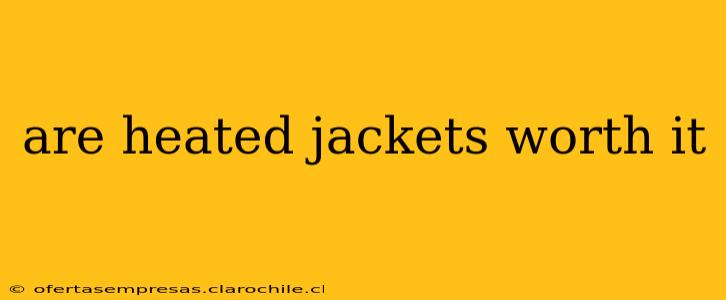 are heated jackets worth it