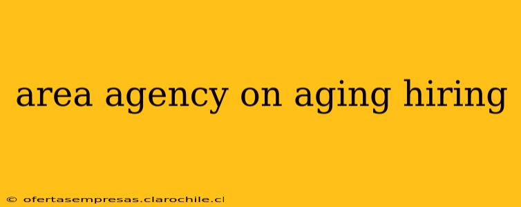 area agency on aging hiring