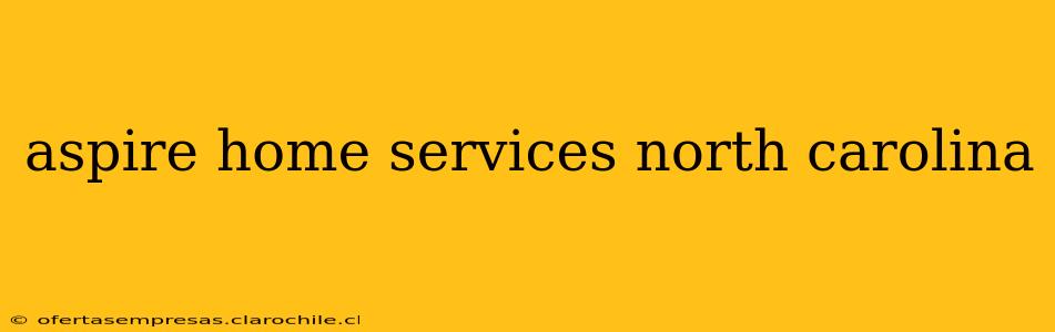 aspire home services north carolina