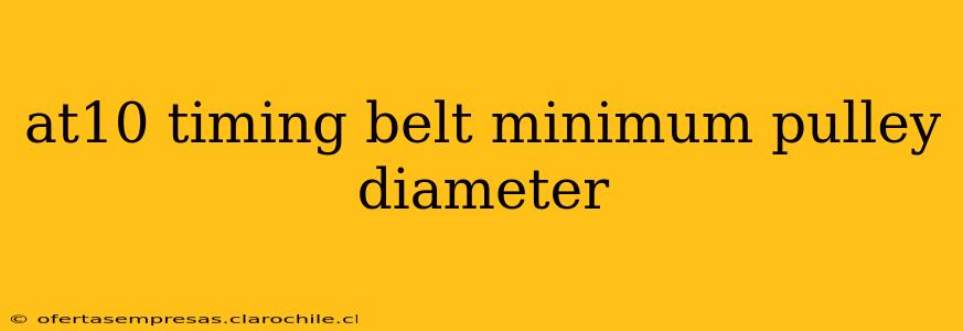 at10 timing belt minimum pulley diameter