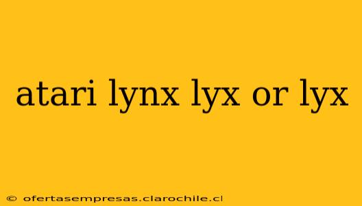 atari lynx lyx or lyx