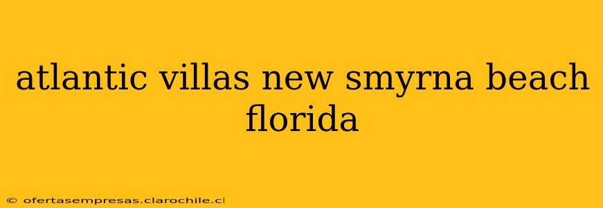 atlantic villas new smyrna beach florida
