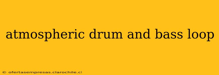 atmospheric drum and bass loop