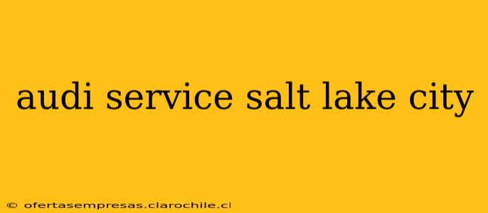 audi service salt lake city