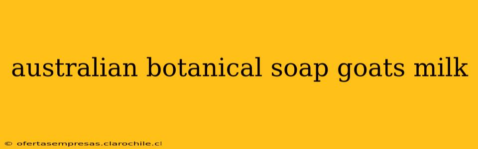 australian botanical soap goats milk
