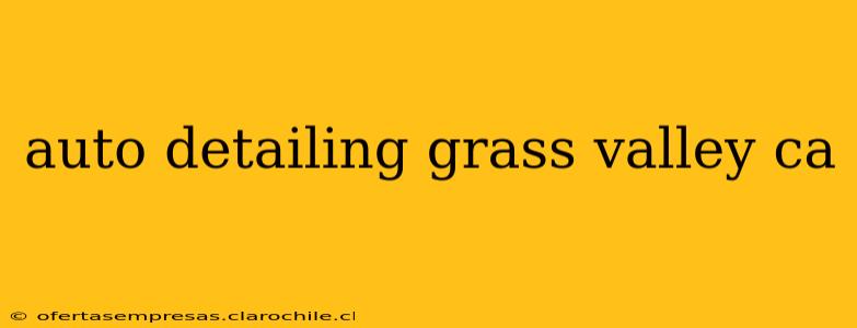 auto detailing grass valley ca