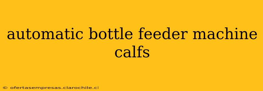 automatic bottle feeder machine calfs