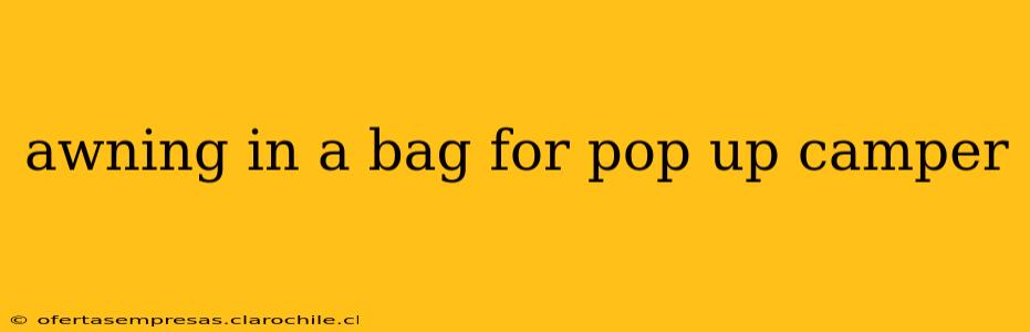 awning in a bag for pop up camper