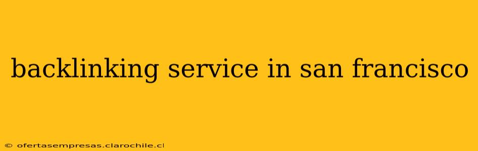 backlinking service in san francisco