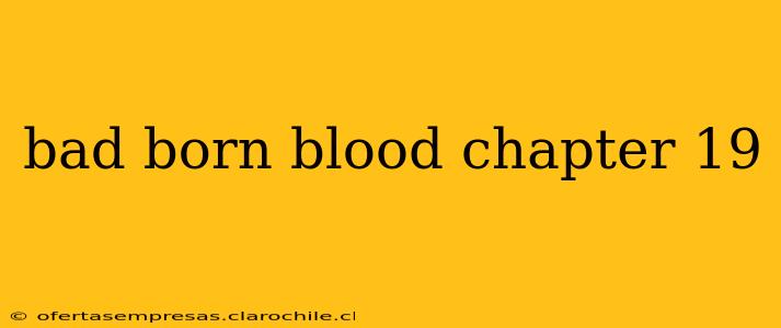 bad born blood chapter 19