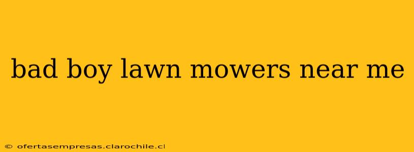 bad boy lawn mowers near me