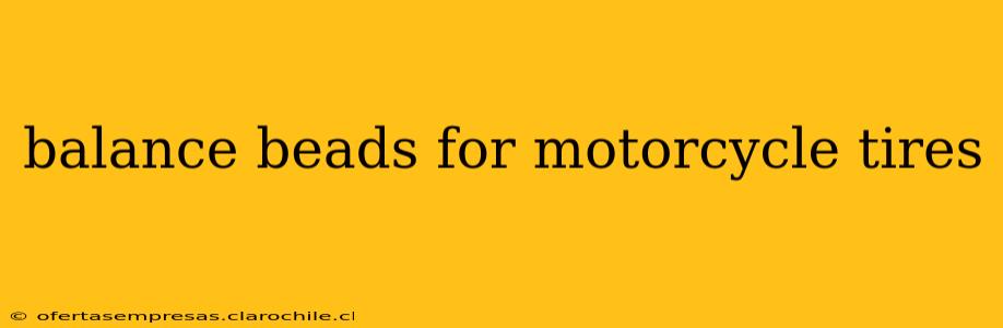 balance beads for motorcycle tires