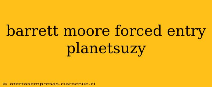 barrett moore forced entry planetsuzy