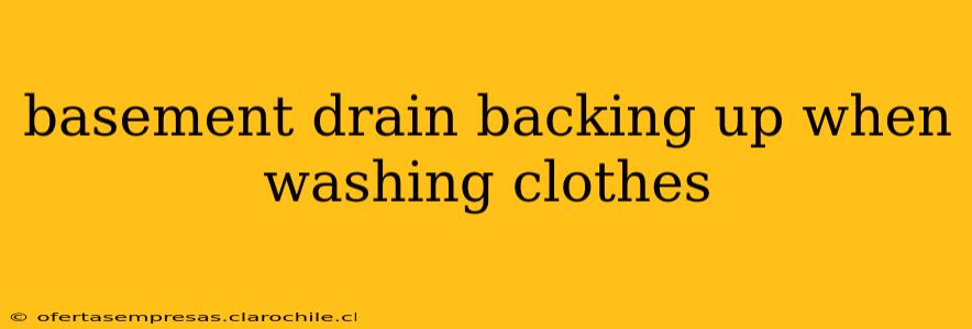 basement drain backing up when washing clothes