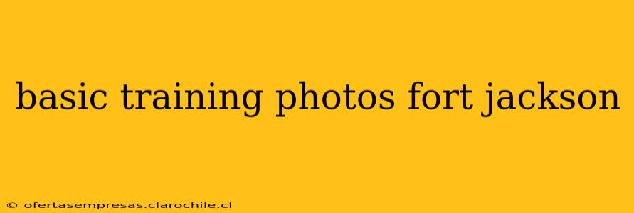 basic training photos fort jackson