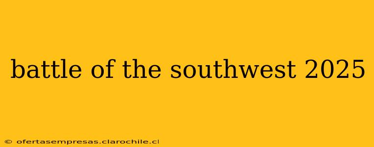 battle of the southwest 2025