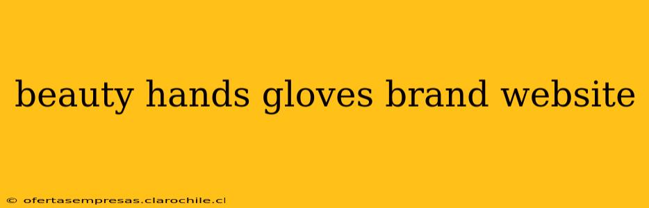 beauty hands gloves brand website