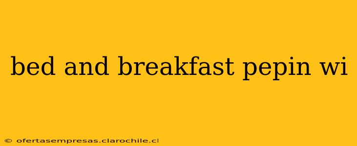 bed and breakfast pepin wi