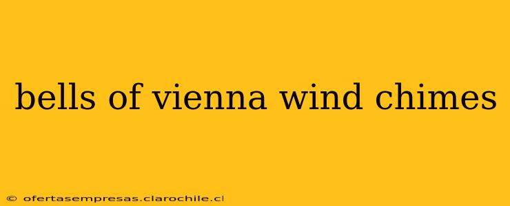 bells of vienna wind chimes