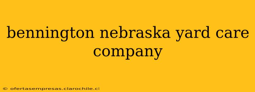 bennington nebraska yard care company