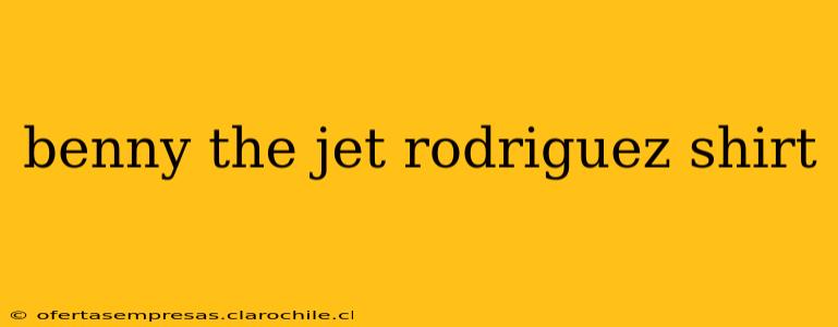 benny the jet rodriguez shirt