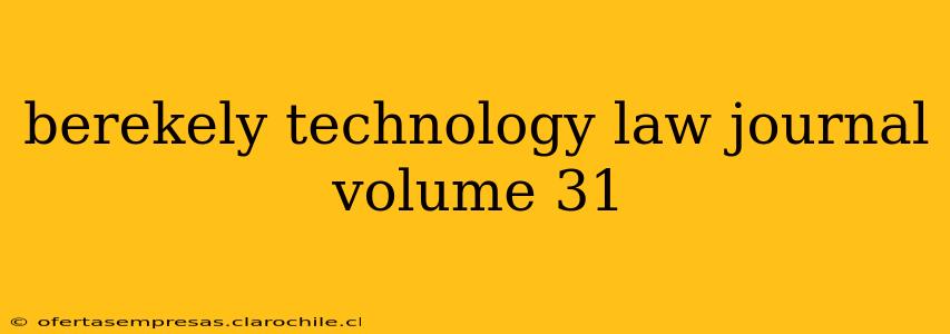 berekely technology law journal volume 31