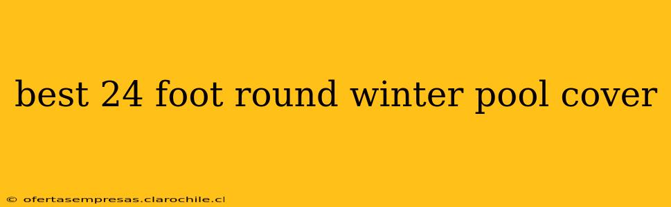 best 24 foot round winter pool cover