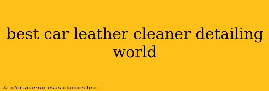 best car leather cleaner detailing world