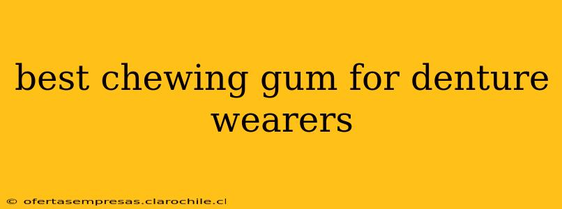 best chewing gum for denture wearers