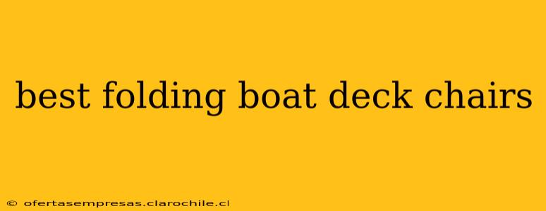 best folding boat deck chairs