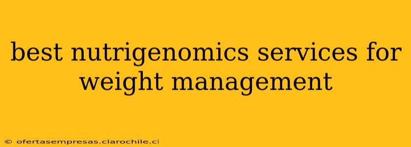 best nutrigenomics services for weight management