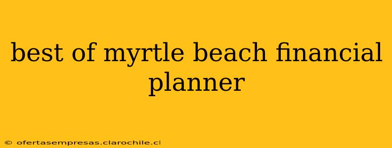 best of myrtle beach financial planner