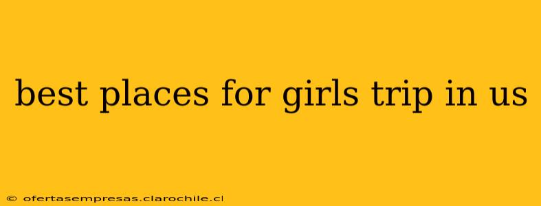 best places for girls trip in us