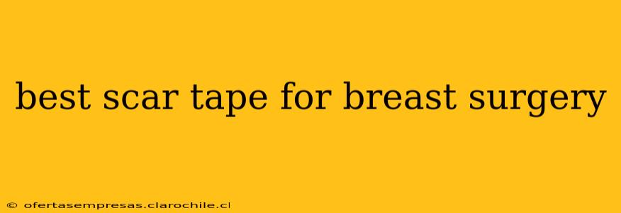 best scar tape for breast surgery