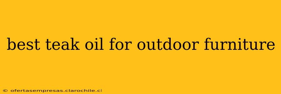 best teak oil for outdoor furniture