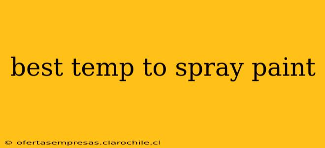 best temp to spray paint
