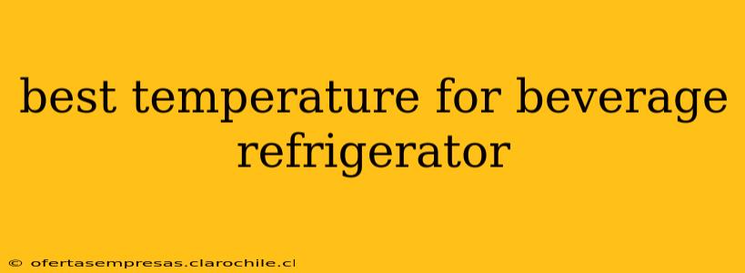 best temperature for beverage refrigerator