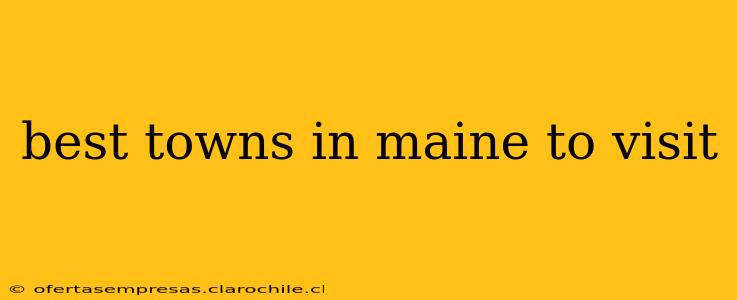 best towns in maine to visit