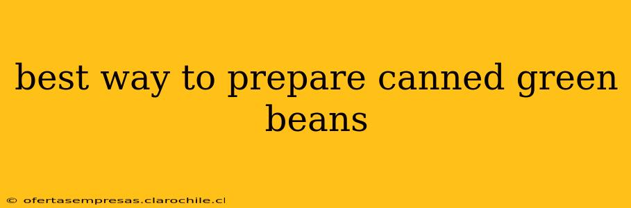 best way to prepare canned green beans
