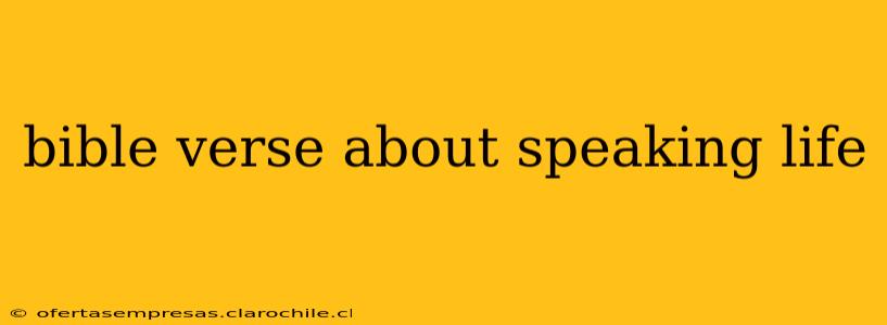 bible verse about speaking life