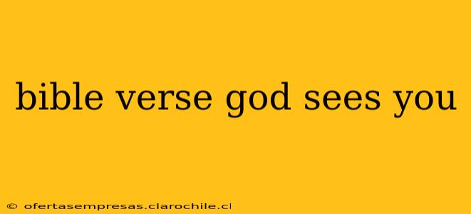 bible verse god sees you
