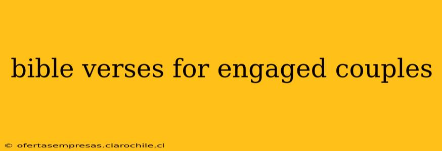 bible verses for engaged couples