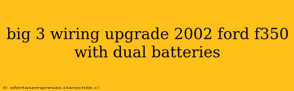 big 3 wiring upgrade 2002 ford f350 with dual batteries