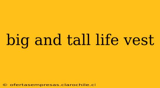 big and tall life vest