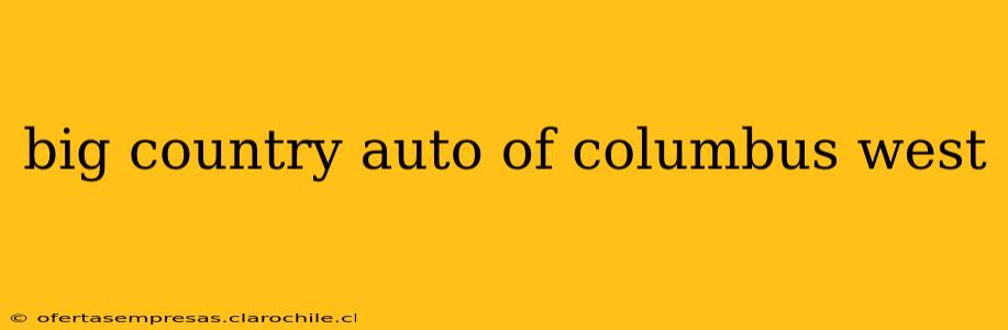 big country auto of columbus west