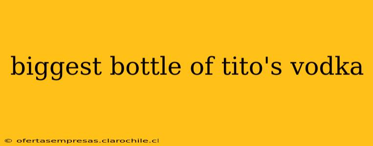 biggest bottle of tito's vodka