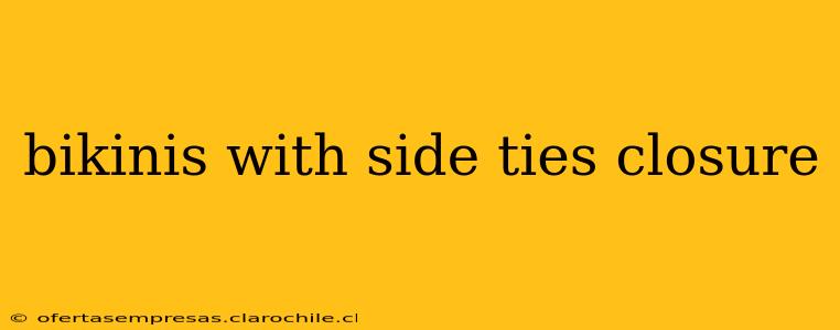bikinis with side ties closure