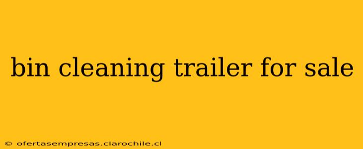 bin cleaning trailer for sale