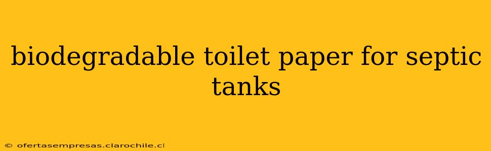 biodegradable toilet paper for septic tanks