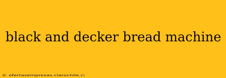 black and decker bread machine
